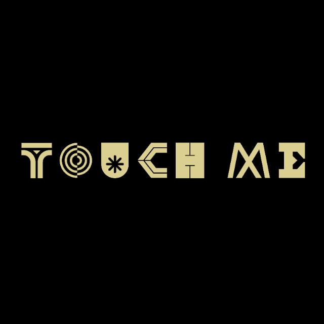 TOUCH ME